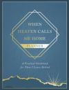 When Heaven Calls Me Home Planner -  A Practical Guidebook for Those I Leave Behind